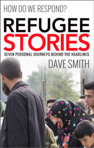Refugee Stories : Seven Personal Journeys Behind the Headlines