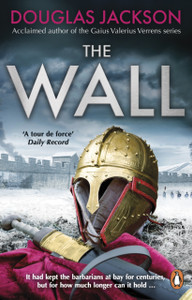 The Wall : The pulse-pounding epic about the end times of an empire The Wall : The pulse-pounding epic about the end times of an empire