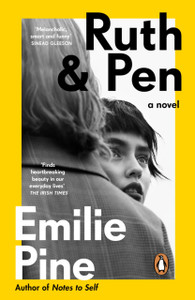Ruth & Pen : The brilliant debut novel from the internationally bestselling author of Notes to Self