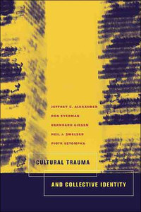Cultural Trauma and Collective Identity by Jeffrey C. Alexander (Author)
