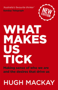 What Makes Us Tick : Making sense of who we are and the desires that drive us