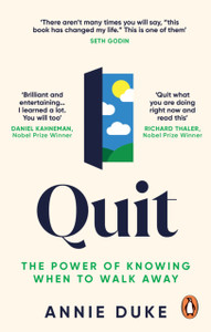 Quit : The Power of Knowing When to Walk Away Quit : The Power of Knowing When to Walk Away