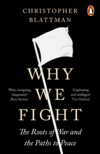Why We Fight : The Roots of War and the Paths to Peace Why We Fight : The Roots of War and the Paths to Peace