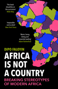 Africa Is Not A Country : Breaking Stereotypes of Modern Africa Africa Is Not A Country : Breaking Stereotypes of Modern Africa