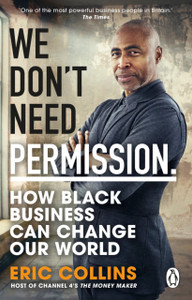 We Don't Need Permission : How black business can change our world We Don't Need Permission : How black business can change our world