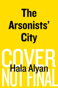 The Arsonists' City : A Novel The Arsonists' City : A Novel