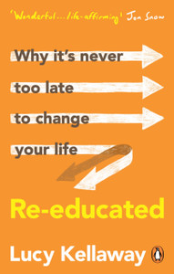 Re-educated : Why it's never too late to change your life Re-educated : Why it's never too late to change your life