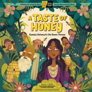 Taste of Honey: Kamala Outsmarts the Seven Thieves; A Circle Round Book