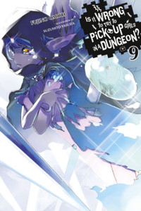 Is It Wrong to Try to Pick Up Girls in a Dungeon?, Vol. 9 (light novel) Is It Wrong to Try to Pick Up Girls in a Dungeon?, Vol. 9 (light novel)