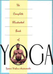 The Complete Illustrated Book of Yoga by Swami Vishnu Devananda (Author)