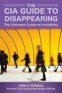 How to Disappear and Live Off the Grid : A CIA Insider's Guide How to Disappear and Live Off the Grid : A CIA Insider's Guide