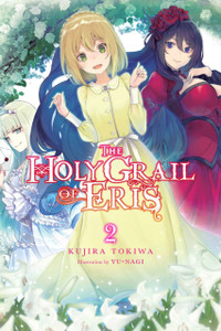 The Holy Grail of Eris, Vol. 2 (light novel) The Holy Grail of Eris, Vol. 2 (light novel)