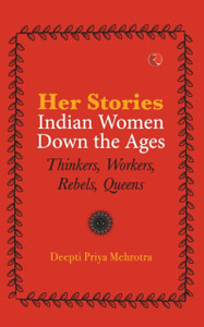 Her Stories Indian Women Down the Ages (Pb)