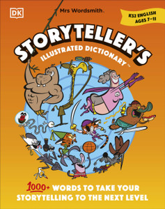 Mrs Wordsmith Storyteller's Illustrated Dictionary Ages 7-11 (Key Stage 2) : 1000+ Words to Take your Storytelling to the Next Level