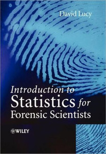 Introduction to Statistics for Forensic Scientists by David Lucy (Author)