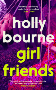 Girl Friends : the unmissable, thought-provoking and funny new novel about female friendship