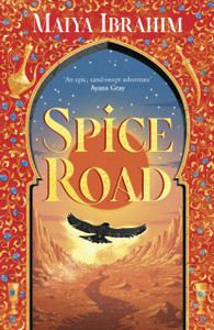 Spice Road : A Sunday Times bestselling YA fantasy set in an Arabian-inspired land