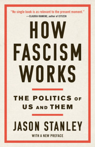 How Fascism Works : The Politics of Us and Them How Fascism Works : The Politics of Us and Them
