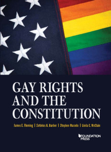 Gay Rights and the Constitution : Cases and Materials Gay Rights and the Constitution : Cases and Materials