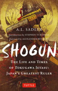 Shogun : The Life and Times of Tokugawa Ieyasu: Japan's Greatest Ruler Shogun : The Life and Times of Tokugawa Ieyasu: Japan's Greatest Ruler
