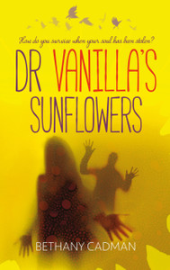 Doctor Vanilla's Sunflowers : How Do You Survive When Your Soul Has Been Stolen?