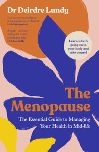 The Menopause : The Essential Guide to Managing Your Health in Mid-Life The Menopause : The Essential Guide to Managing Your Health in Mid-Life