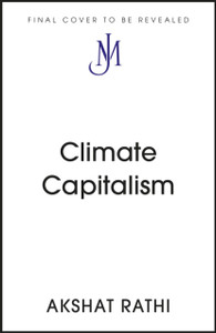 Climate Capitalism : Winning the Race to Zero Emissions Climate Capitalism : Winning the Race to Zero Emissions