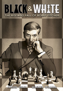 Black and White : The Rise and Fall of Bobby Fischer Black and White : The Rise and Fall of Bobby Fischer