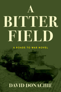 A Bitter Field : A Roads to War Novel A Bitter Field : A Roads to War Novel
