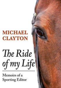 The Ride of My Life : Memoirs of a Sporting Editor The Ride of My Life : Memoirs of a Sporting Editor