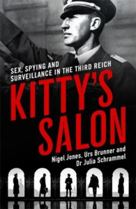 Kitty's Salon : Sex, Spying and Surveillance in the Third Reich Kitty's Salon : Sex, Spying and Surveillance in the Third Reich