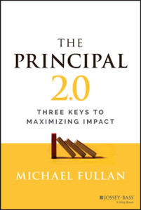 The Principal 2.0: Three Keys to Maximizing Impact The Principal 2.0: Three Keys to Maximizing Impact
