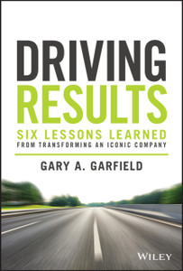 Driving Results - Six Lessons Learned from Transforming An Iconic Company