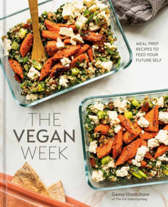 The Vegan Week : Meal Prep Recipes to Feed Your Future Self