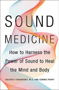 Sound Medicine : How to Use the Ancient Science of Sound to Heal the Body and Mind