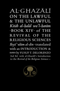Al-Ghazali on the Lawful and the Unlawful : Book XIV of the Revival of the Religious Sciences