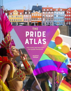 The Pride Atlas : 500 Iconic Destinations for Queer Travelers The Pride Atlas : 500 Iconic Destinations for Queer Travelers