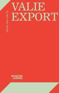 Valie Export : In Her Own Words Valie Export : In Her Own Words