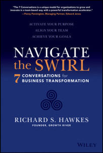 Navigate the Swirl: 7 Conversations for Business Transformation Navigate the Swirl: 7 Conversations for Business Transformation