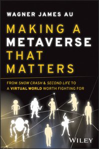 Making a Metaverse That Matters: From Snow Crash &  Second Life to A Virtual World Worth Fighting For