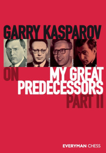 Garry Kasparov on My Great Predecessors, Part Two Garry Kasparov on My Great Predecessors, Part Two