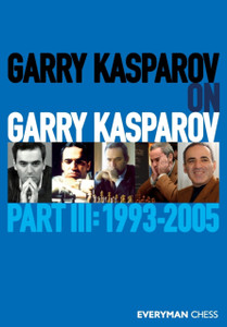 Garry Kasparov on Garry Kasparov, Part 3 Garry Kasparov on Garry Kasparov, Part 3