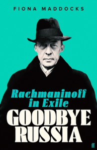 Goodbye Russia : Rachmaninoff in Exile
