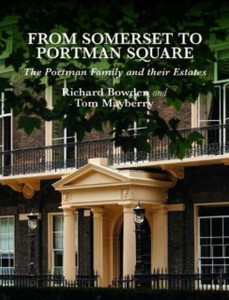 From Somerset to Portman Square : The Portman Family and their Estates From Somerset to Portman Square : The Portman Family and their Estates