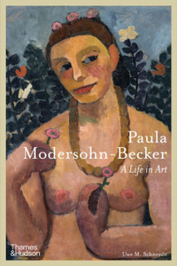 Paula Modersohn-Becker : A Life in Art Paula Modersohn-Becker : A Life in Art