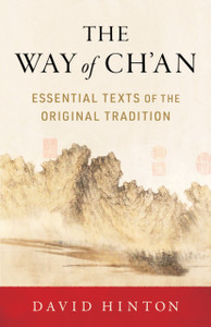 The Way of Ch'an : Essential Texts of the Original Tradition The Way of Ch'an : Essential Texts of the Original Tradition