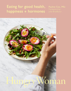 Hungry Woman : Eating for good health, happiness and hormones Hungry Woman : Eating for good health, happiness and hormones