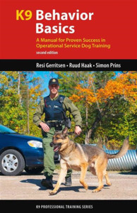 K9 Behavior Basics : A Manual for Proven Success in Operational Service Dog Training