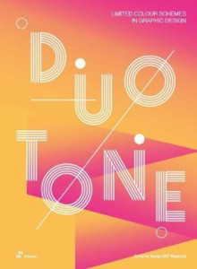 Duotone: Limited Colour Schemes in Graphic Design Duotone: Limited Colour Schemes in Graphic Design