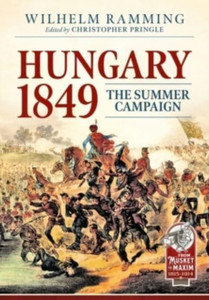 Hungary 1849 : The Summer Campaign Hungary 1849 : The Summer Campaign